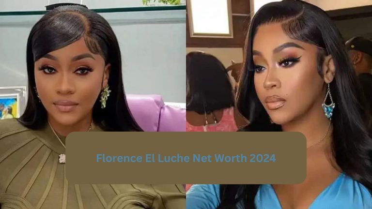 The Fortune of Florence El Luche: Unveiling Her Wealth in 2024