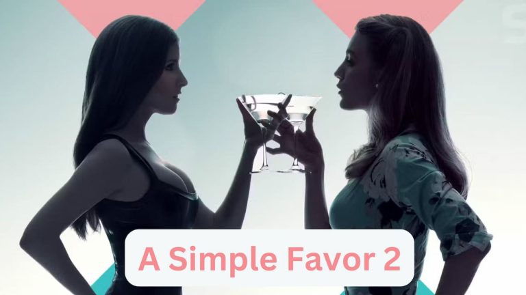 A Simple Favor 2 Release Date, Cast, Storyline, Trailer Release, And Everything You Need to Know