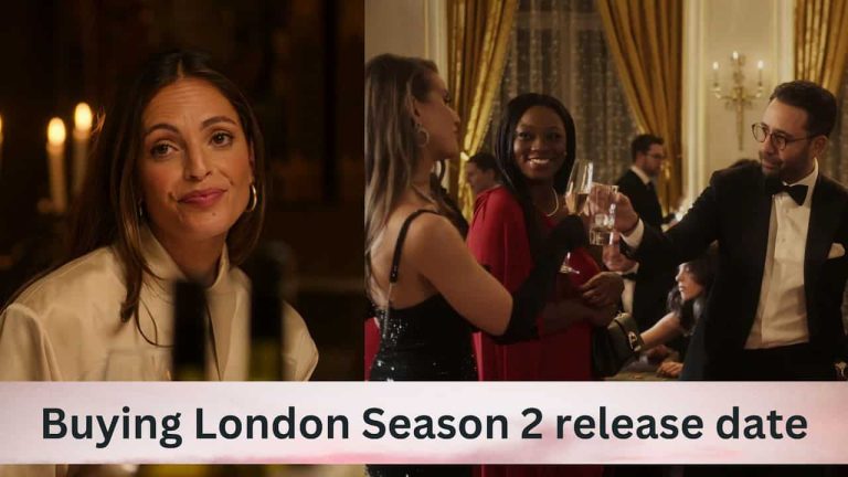 Buying London Season 2 Release Date, Cast, Storyline, Trailer Release, And Everything You Need to Know