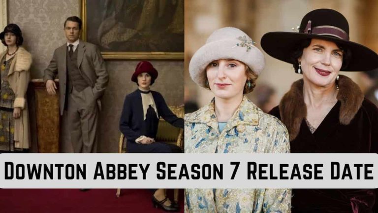 Downtown Abbey Season 7 Release Date, Cast, Storyline, Trailer Release, And Everything You Need to Know