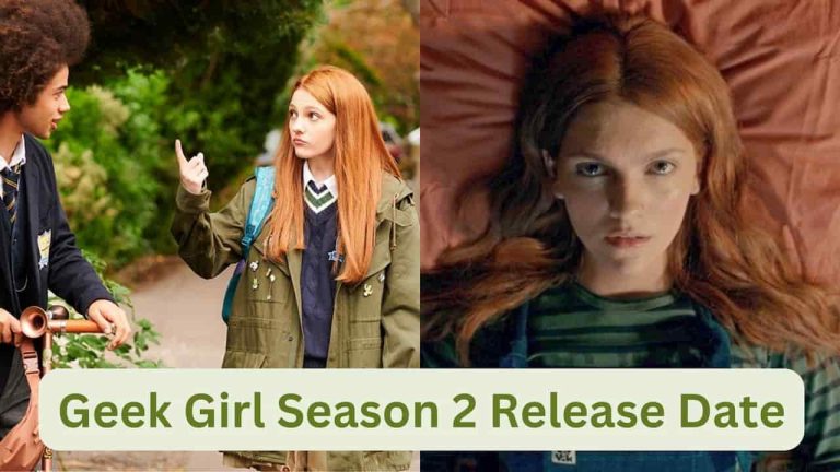 Geek Girl Season 2 Release Date, Cast, Storyline, Trailer Release, And Everything You Need to Know