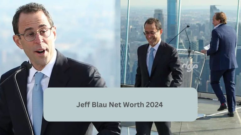 Skyscraping Success: Jeff Blau’s Stellar Net Worth Forecast for 2024