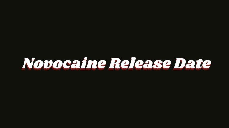 Novocaine Release Date, Cast, Storyline, Trailer Release, And Everything You Need to Know