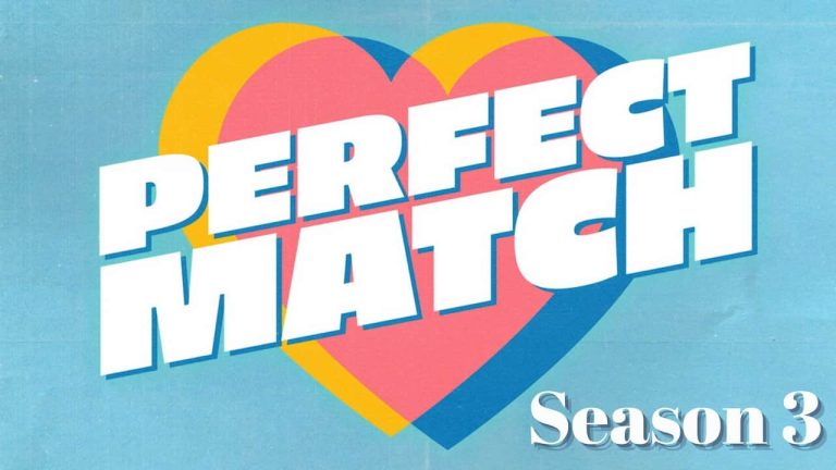 Perfect Match Season 3 Release Date, Cast, Storyline, Trailer Release, And Everything You Need to Know