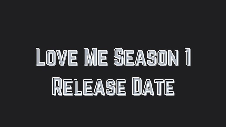 Love Me Season 1 Release Date, Cast, Storyline, Trailer Release, And Everything You Need to Know