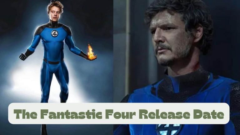 The Fantastic Four Release Date, Cast, Storyline, Trailer Release, And Everything You Need to Know