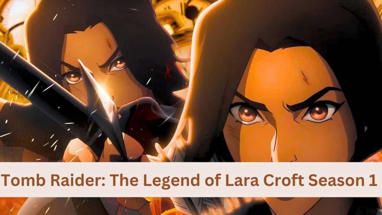 Tomb Raider: The Legend of Lara Croft Season 1 Release Date, Cast, Storyline, Trailer Release, And Everything You Need to Know