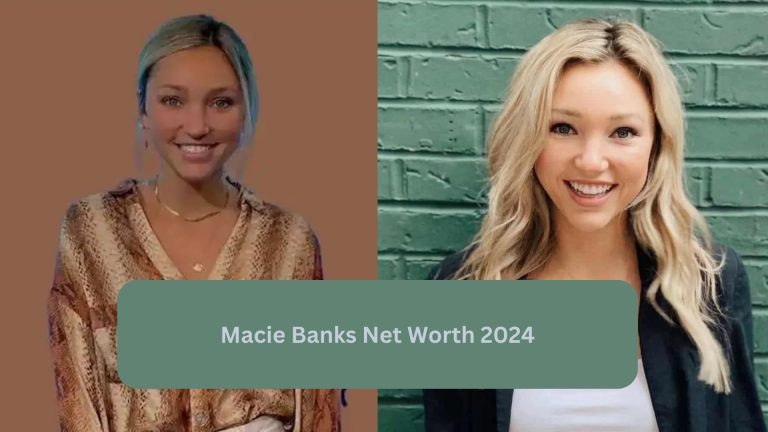 Macie Banks Net Worth 2024 – Career, Husband, Age, Height …