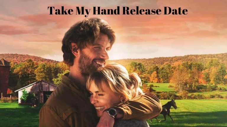 Take My Hand  Release Date, Cast, Storyline, Trailer Release, And Everything You Need to Know