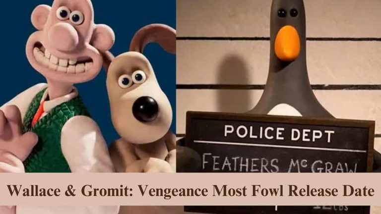 Wallace & Gromit: Vengeance Most Fowl Release Date, Cast, Storyline, Trailer Release, And Everything You Need to Know