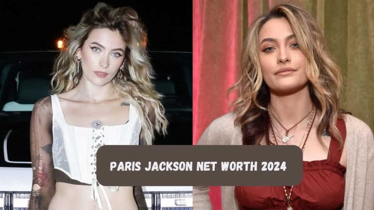 2024 Fortune Update: Paris Jackson’s Net Worth